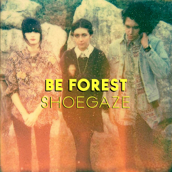 Be Forest - Shoegaze